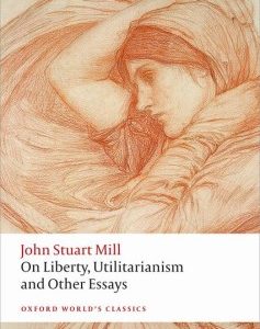 On Liberty, Utilitarianism and Other Essays